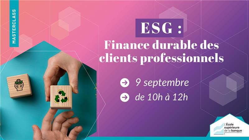 Masterclasse ESG Finance Durable – Spécial Clientèle Professionnelle
